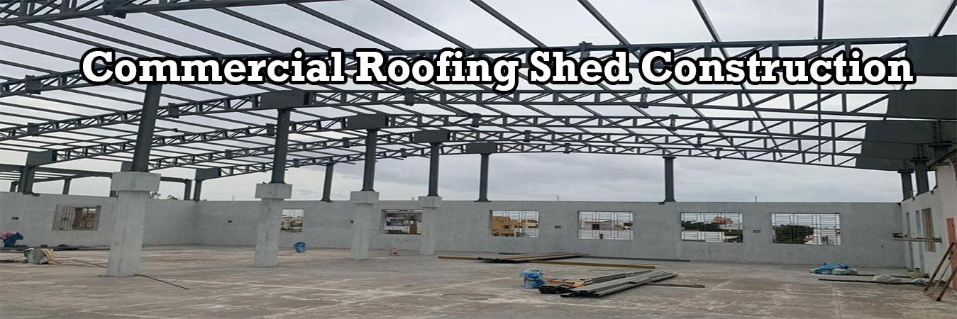 Commercial Roofing Shed Construction in Chennai