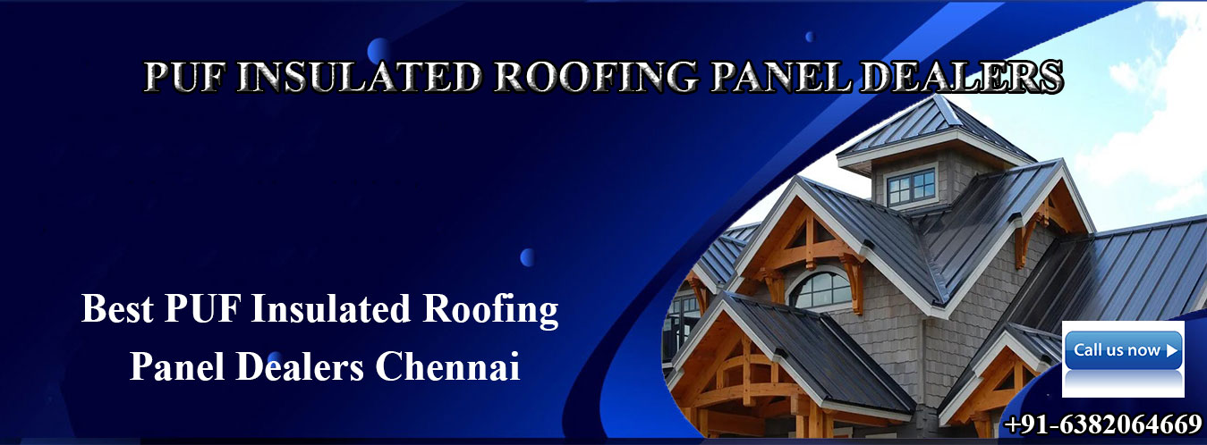 PUF Insulated Roofing Panel Dealers